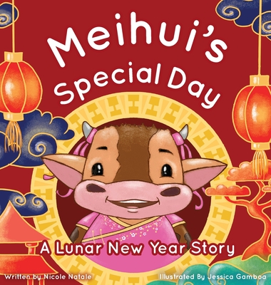 Meihui's Special Day: a Lunar New Year Story - Nicole Natale