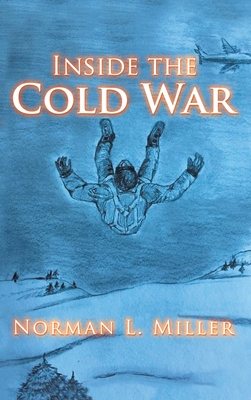 Inside the Cold War - Norman L. Miller