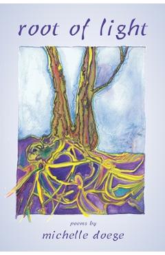 Poza produsului Root of Light - Michelle Doege