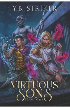 Coperta cărții 'Virtuous Sons: A Greco-Roman Cultivation Epic (Virtuous Sons Book 1) - Y. B. Striker'