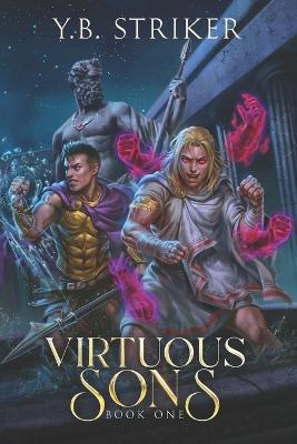 Virtuous Sons: A Greco-Roman Cultivation Epic (Virtuous Sons Book 1) - Y. B. Striker