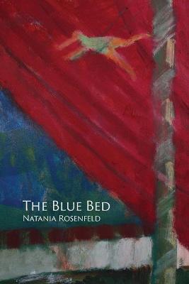 The Blue Bed - Natania Rosenfeld