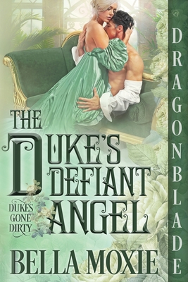 The Duke's Defiant Angel - Bella Moxie