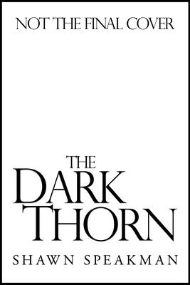 Coperta cărții 'The Dark Thorn - Shawn Speakman'