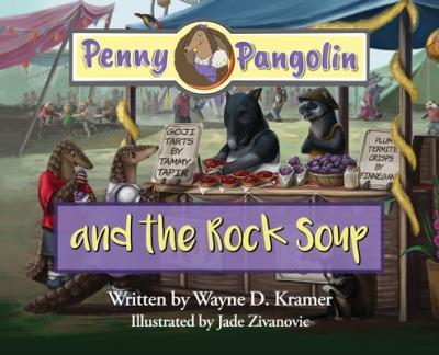 Penny Pangolin and the Rock Soup - Wayne D. Kramer