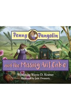 Coperta cărții 'Penny Pangolin and the Missing Ant Cake - Wayne D. Kramer'