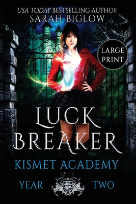 Luck Breaker: A Multicultural Paranormal Academy Novel - Sarah Biglow