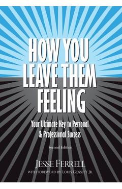Coperta cărții 'How You Leave Them Feeling: Your Ultimate Key to Personal & Professional Success - Jesse Ferrell'