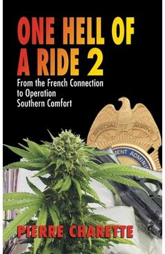 One Hell of a Ride II: From the French Connection to Operation Southern Comfort - Pierre A. Charette