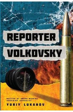 Coperta cărții 'Reporter Volkovsky - Yuriy Lukanov'