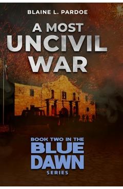 Coperta cărții 'A Most Uncivil War - Blaine Pardoe'