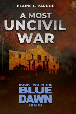 A Most Uncivil War - Blaine Pardoe