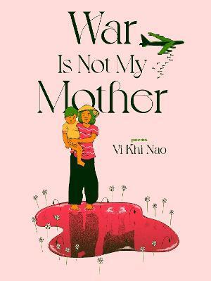 War Is Not My Mother - Vi Khi Nao