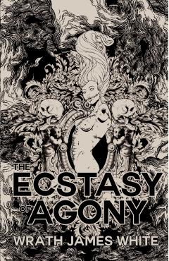 The Ecstasy of Agony - Wrath James White