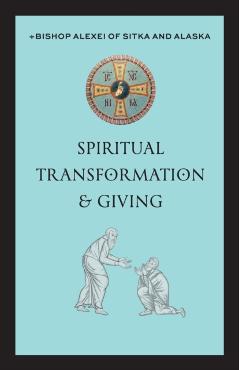 Spiritual Transformation & Giving - +bishop Alexei Of Sitka And Alaska
