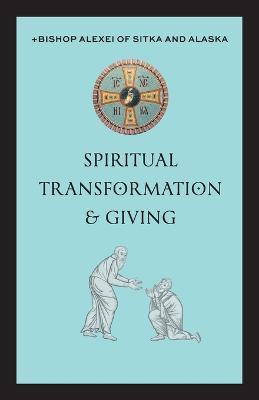 Spiritual Transformation & Giving - +bishop Alexei Of Sitka And Alaska