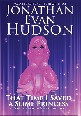 That Time I Saved a Slime Princess - Jonathan Evan Hudson