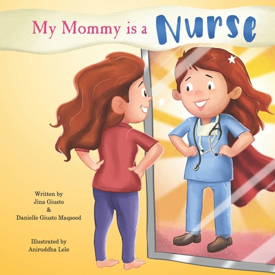 My Mommy is a Nurse - Danielle Giusto Maqsood