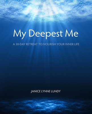 My Deepest Me - Janice Lynne Lundy