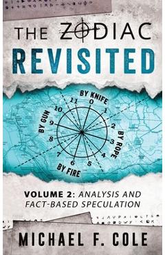Coperta cărții 'The Zodiac Revisited: Analysis and Fact-Based Speculation - Michael Cole'