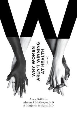 Why Women Aren't Winning at Health (but can) - Anca Griffiths