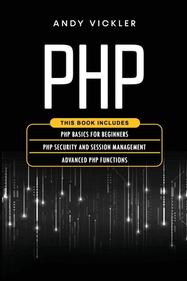 Coperta cărții 'PHP: This book includes: PHP Basics for Beginners + PHP security and session management + Advanced PHP functions - Andy'