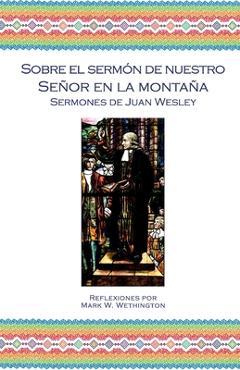 Coperta cărții 'Sobre el Sermón de Nuestro Señor en la Montaña - John Wesley'
