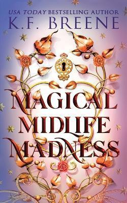 Magical Midlife Madness - K. F. Breene