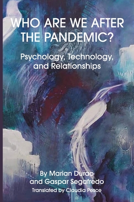 Who Are We After the Pandemic?: Psychology, Technology, and Relationships - Marian Durao