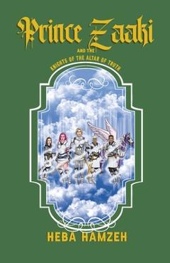 Coperta cărții 'Prince Zaaki and the Knights of the Altar of Truth - Heba Hamzeh'