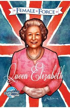 Coperta cărții 'Female Force: Queen of England: Elizabeth II - Luciano Kars'