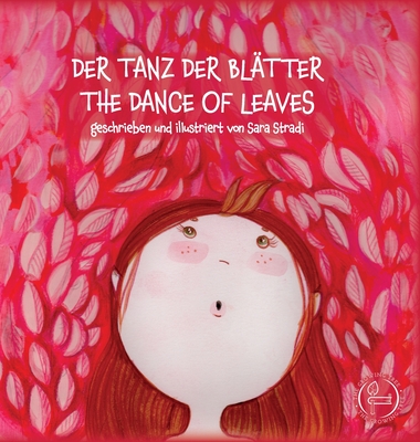 Der Tanz Der Bltter - The Dance of Leaves: geschrieben und illustriert von Sara Stradi - Sara Stradi