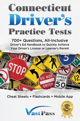 Connecticut Driver's Practice Tests: 700+ Questions, All-Inclusive Driver's Ed Handbook to Quickly achieve your Driver's License or Learner's Permit ( - Stanley Vast