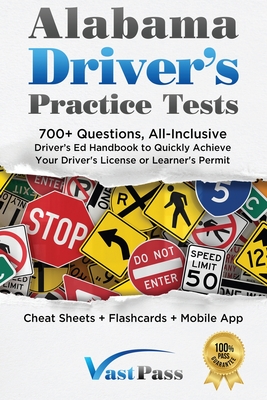 Alabama Driver's Practice Tests: 700+ Questions, All-Inclusive Driver's Ed Handbook to Quickly achieve your Driver's License or Learner's Permit (Chea - Stanley Vast