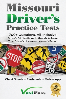 Missouri Driver's Practice Tests: 700+ Questions, All-Inclusive Driver's Ed Handbook to Quickly achieve your Driver's License or Learner's Permit (Che - Stanley Vast