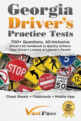 Georgia Driver's Practice Tests: 700+ Questions, All-Inclusive Driver's Ed Handbook to Quickly achieve your Driver's License or Learner's Permit (Chea - Stanley Vast