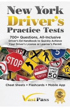 New York Driver's Practice Tests: 700+ Questions, All-Inclusive Driver's Ed Handbook to Quickly achieve your Driver's License or Learner's Permit (Che - Stanley Vast 