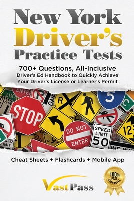 New York Driver's Practice Tests: 700+ Questions, All-Inclusive Driver's Ed Handbook to Quickly achieve your Driver's License or Learner's Permit (Che - Stanley Vast
