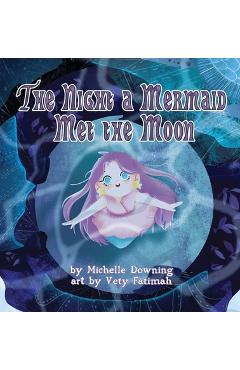 Coperta cărții 'The Night a Mermaid Met the Moon - Michelle Downing'