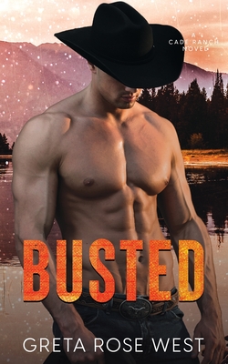 Busted: A Cade Ranch Novel - Greta Rose West