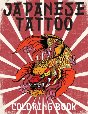Japanese Tattoo Coloring Book: Japanese Tattoo Coloring Book - Stefan Heart