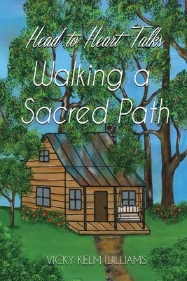 Head to Heart Talks - Walking a Sacred Path - Vicky Kelm Williams