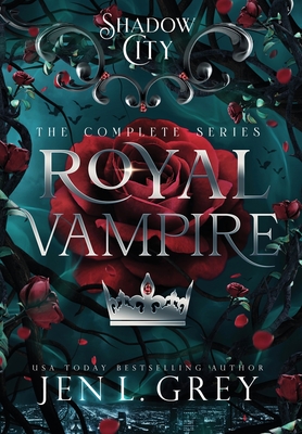 Shadow City: Royal Vampire (Complete Series): Royal Vampire Complete Series - Jen L. Grey