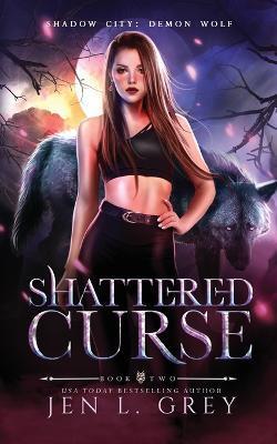 Shattered Curse - Jen L. Grey