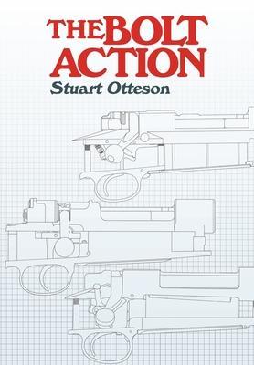 The Bolt Action: A Design Analysis - Stuart Otteson