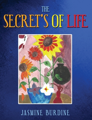 The Secret's of Life - Jasmine Burdine