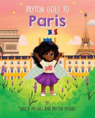 Coperta cărții 'Payton Goes to Paris - Shayla Mcghee'