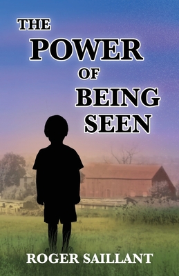 The Power of Being Seen - Roger Saillant