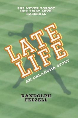Coperta cărții 'Late Life: An Oklahoma Story - Randolph Feezell'