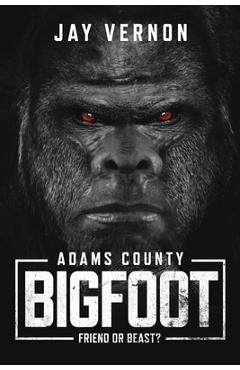 Poza produsului Adams County Bigfoot - Jay Vernon